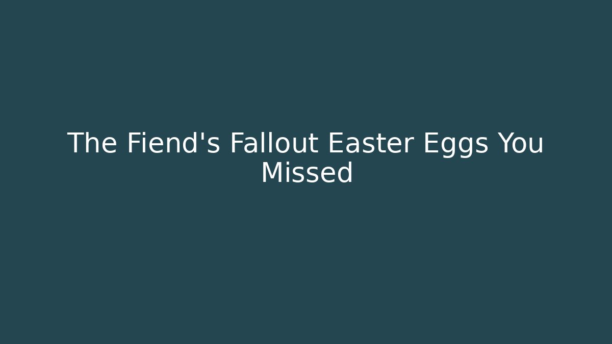 The Fiend's Fallout Easter Eggs You Missed - Critter Realm
