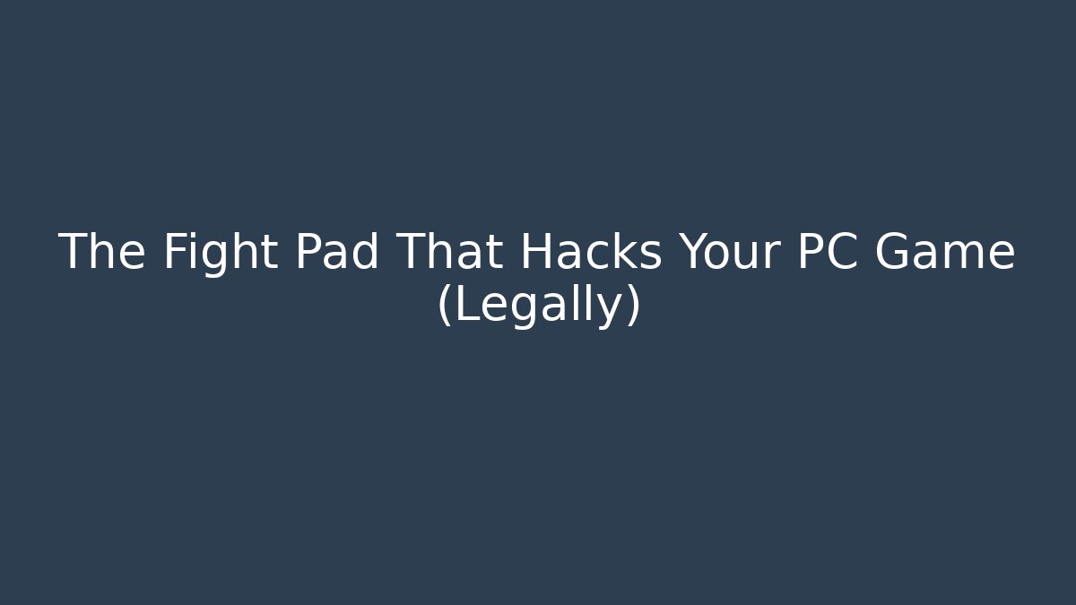 The Fight Pad That Hacks Your PC Game (Legally)