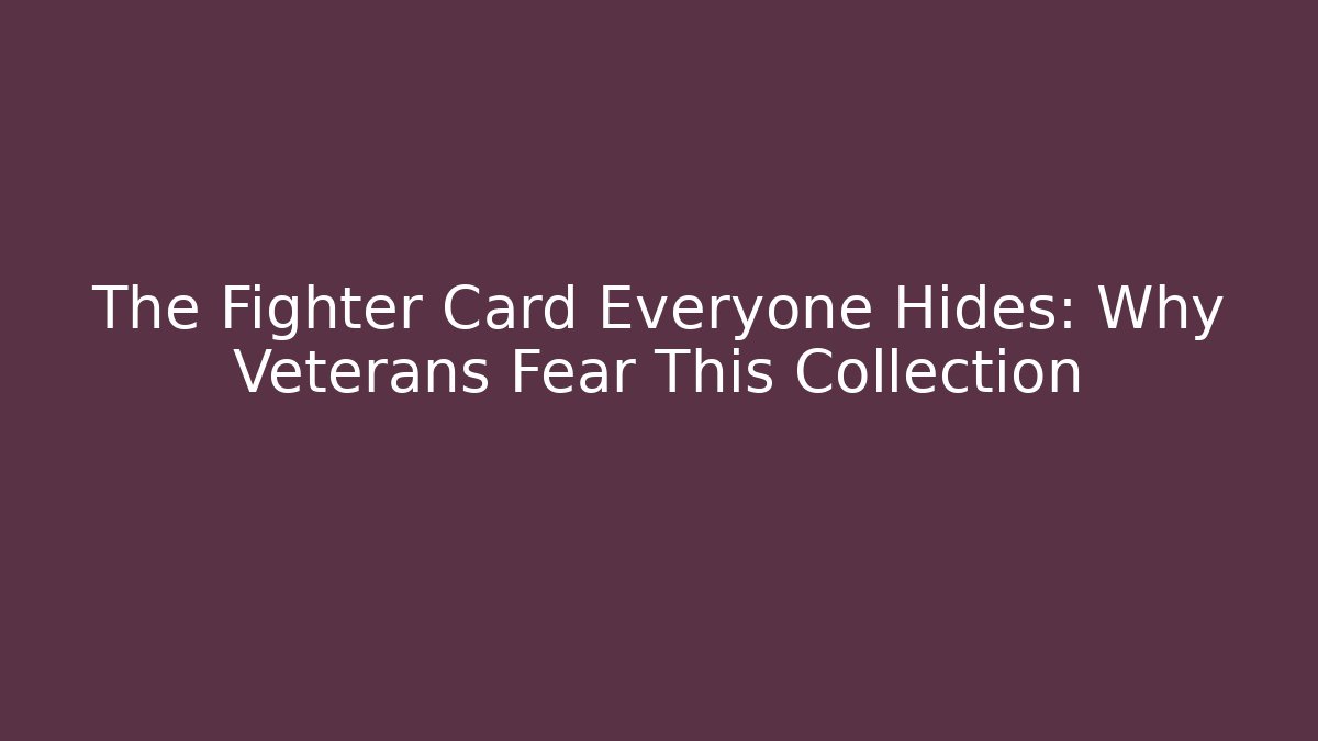 The Fighter Card Everyone Hides: Why Veterans Fear This Collection