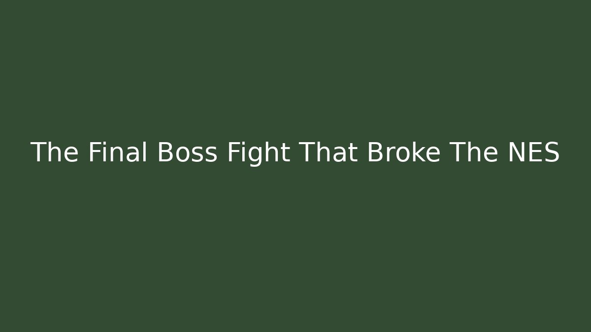 The Final Boss Fight That Broke The NES