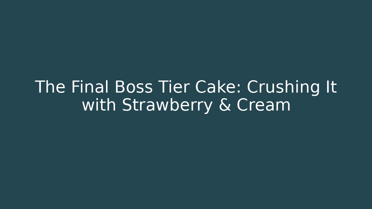 The Final Boss Tier Cake: Crushing It with Strawberry & Cream