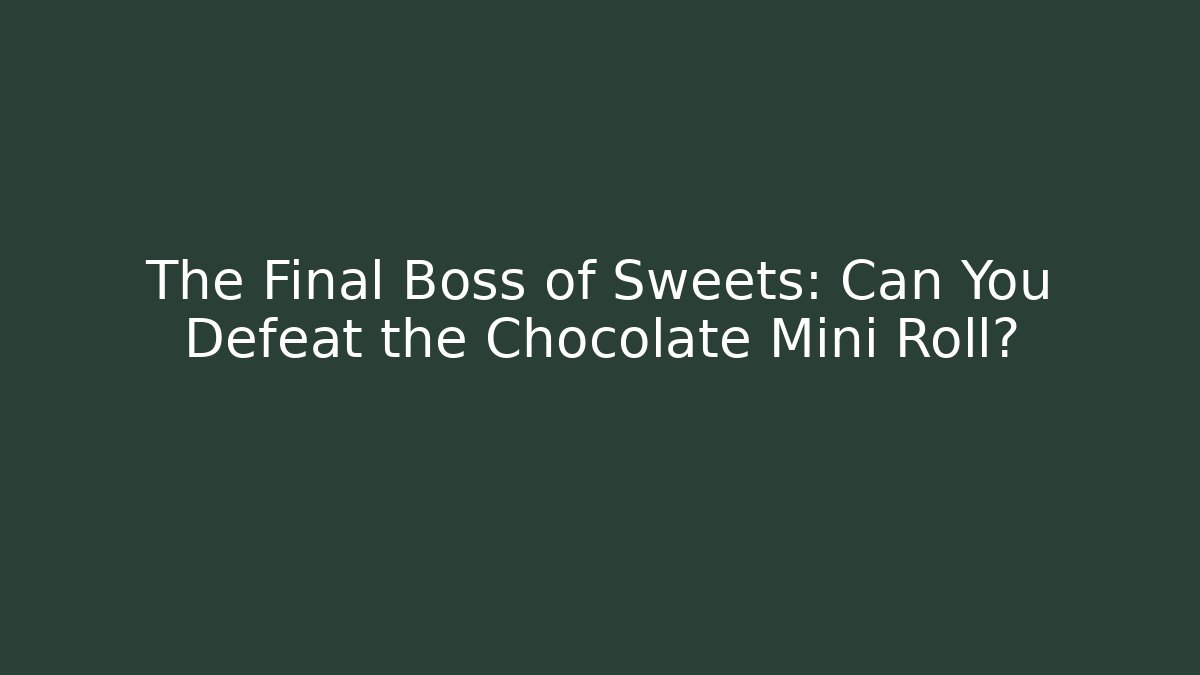 The Final Boss of Sweets: Can You Defeat the Chocolate Mini Roll?
