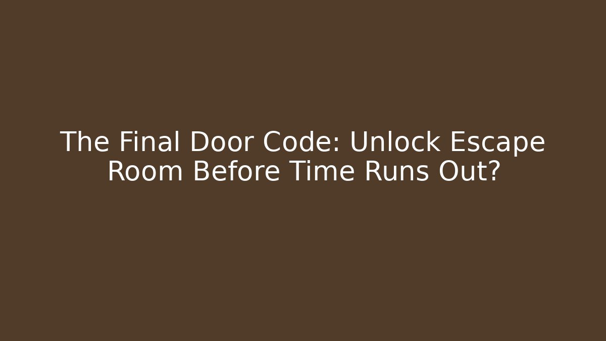 The Final Door Code: Unlock Escape Room Before Time Runs Out? - Critter Realm