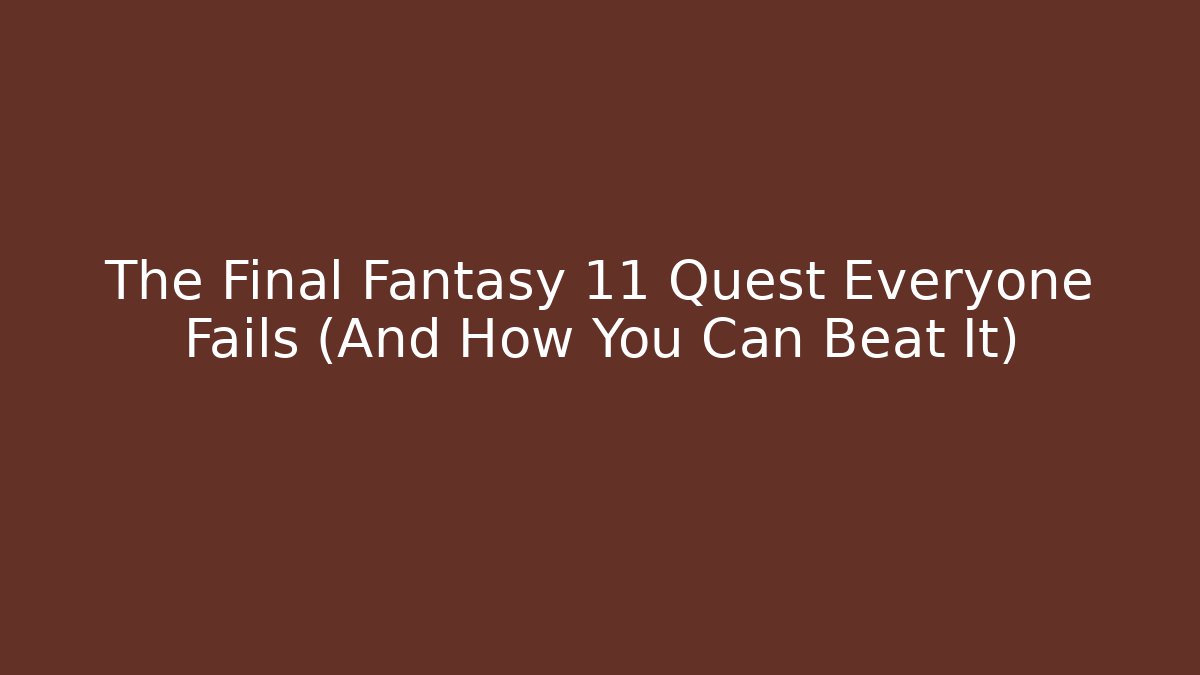 The Final Fantasy 11 Quest Everyone Fails (And How You Can Beat It) - Critter Realm