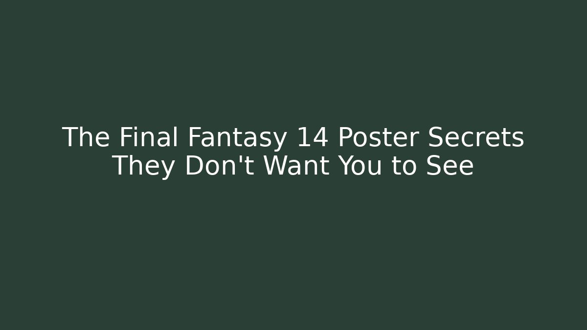 The Final Fantasy 14 Poster Secrets They Don't Want You to See