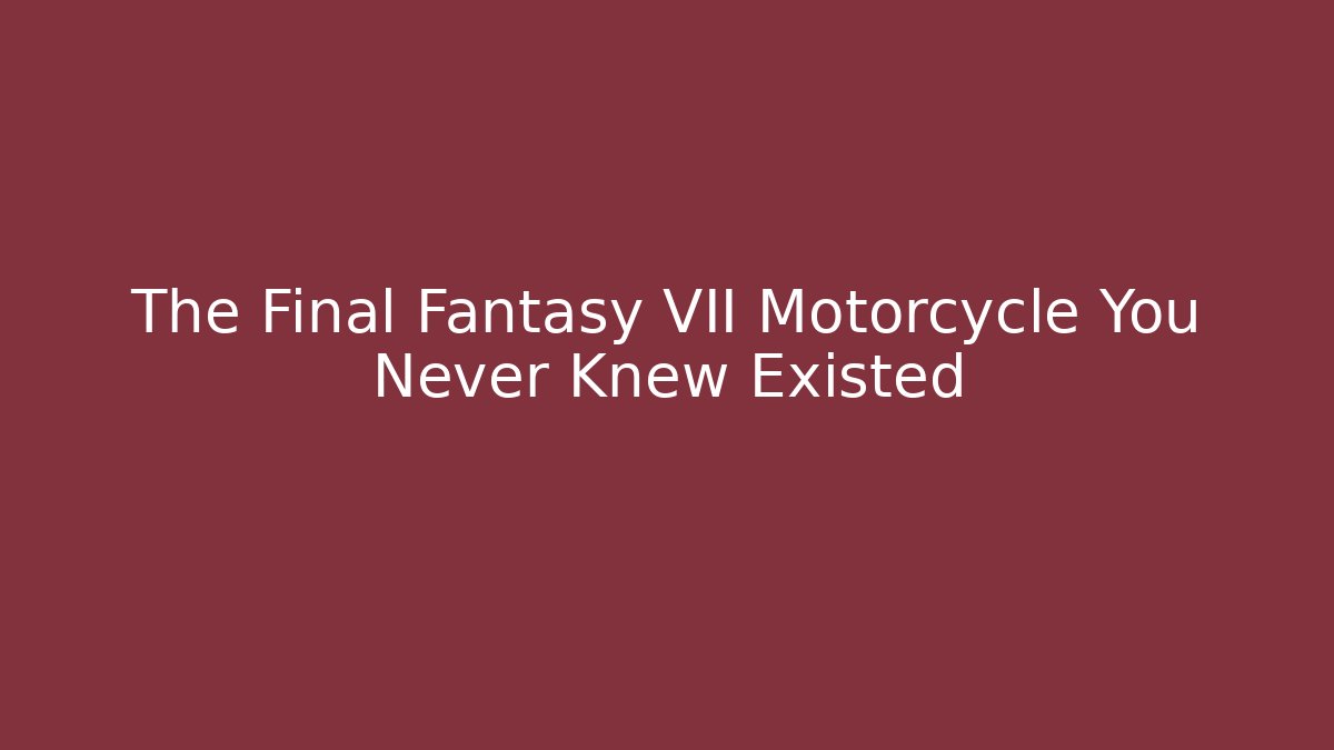 The Final Fantasy VII Motorcycle You Never Knew Existed