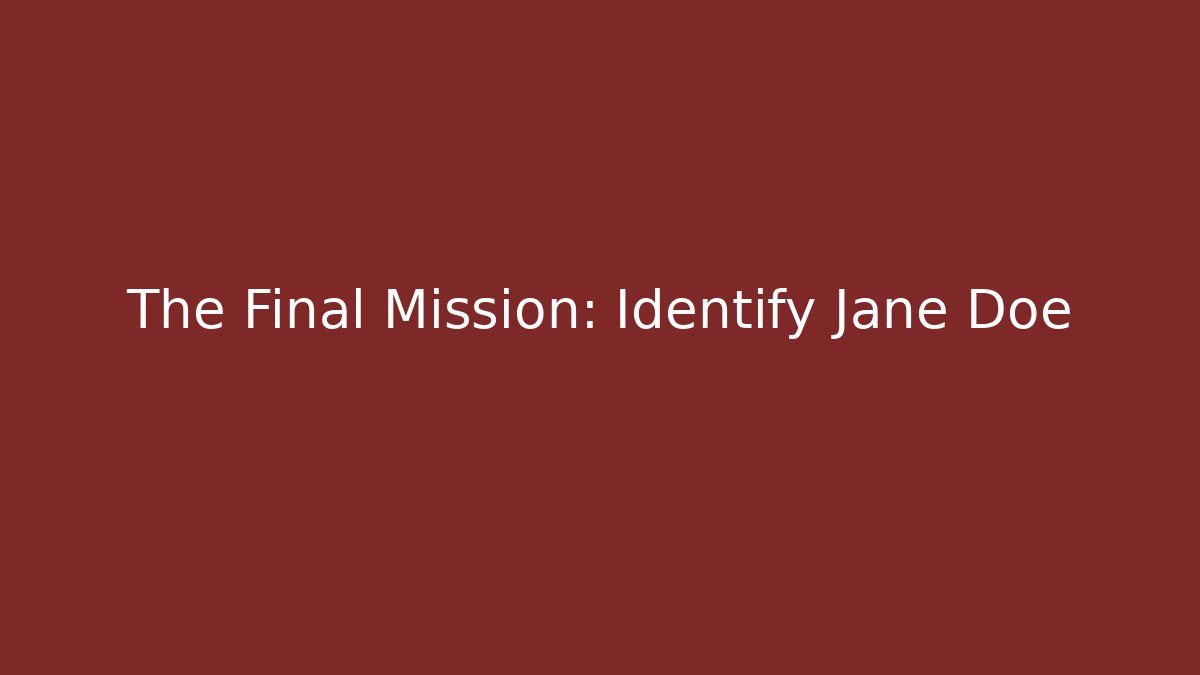 The Final Mission: Identify Jane Doe