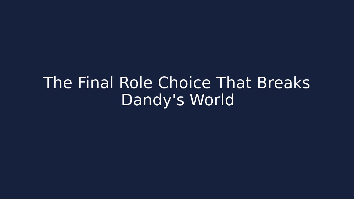 The Final Role Choice That Breaks Dandy’s World