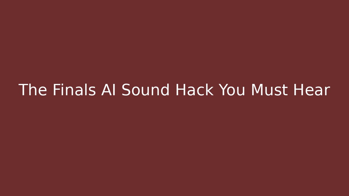 The Finals AI Sound Hack You Must Hear