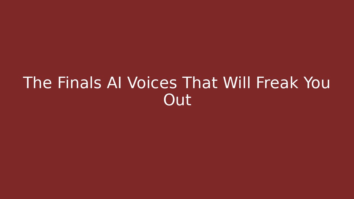 The Finals AI Voices That Will Freak You Out