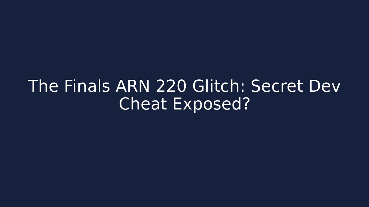 The Finals ARN 220 Glitch: Secret Dev Cheat Exposed? - Critter Realm