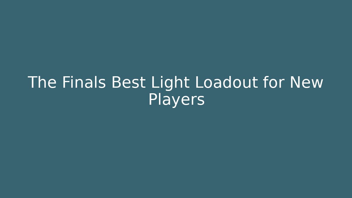 The Finals Best Light Loadout for New Players