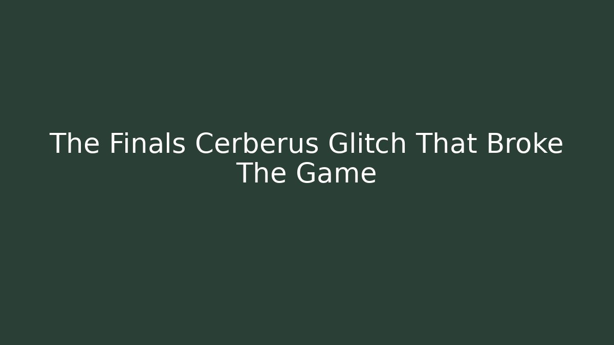 The Finals Cerberus Glitch That Broke The Game