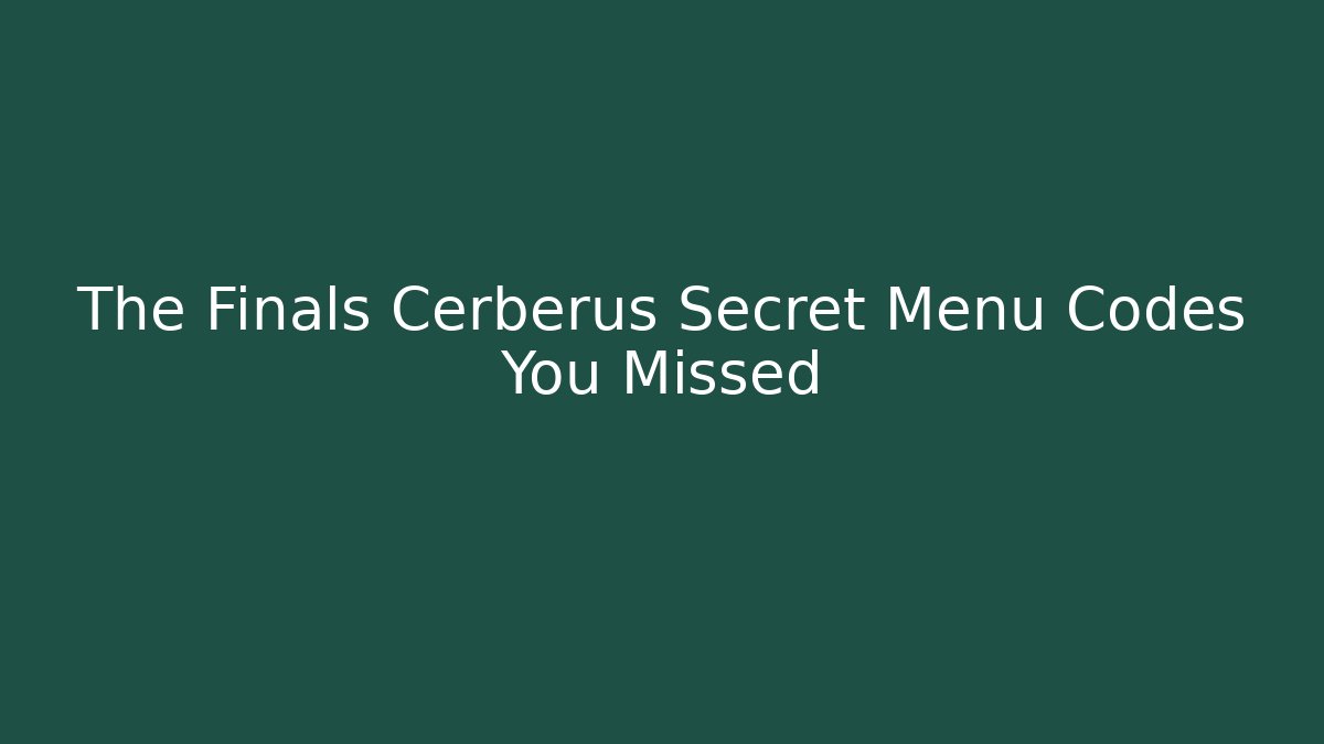 The Finals Cerberus Secret Menu Codes You Missed