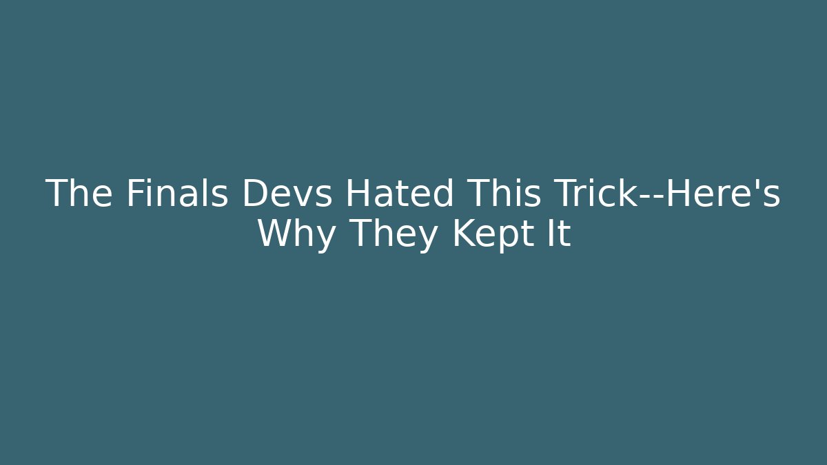 The Finals Devs Hated This Trick—Here's Why They Kept It