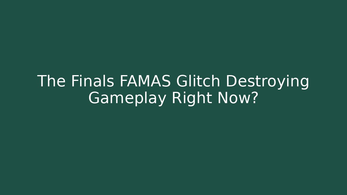 The Finals FAMAS Glitch Destroying Gameplay Right Now?