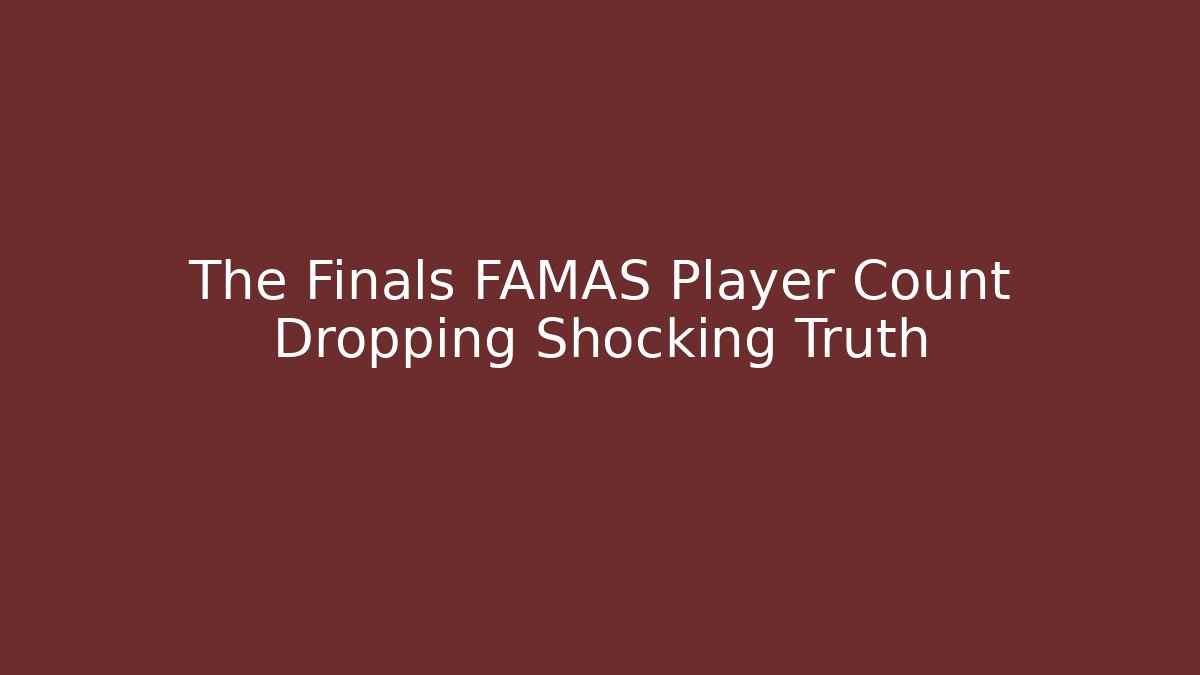 The Finals FAMAS Player Count Dropping Shocking Truth - Critter Realm