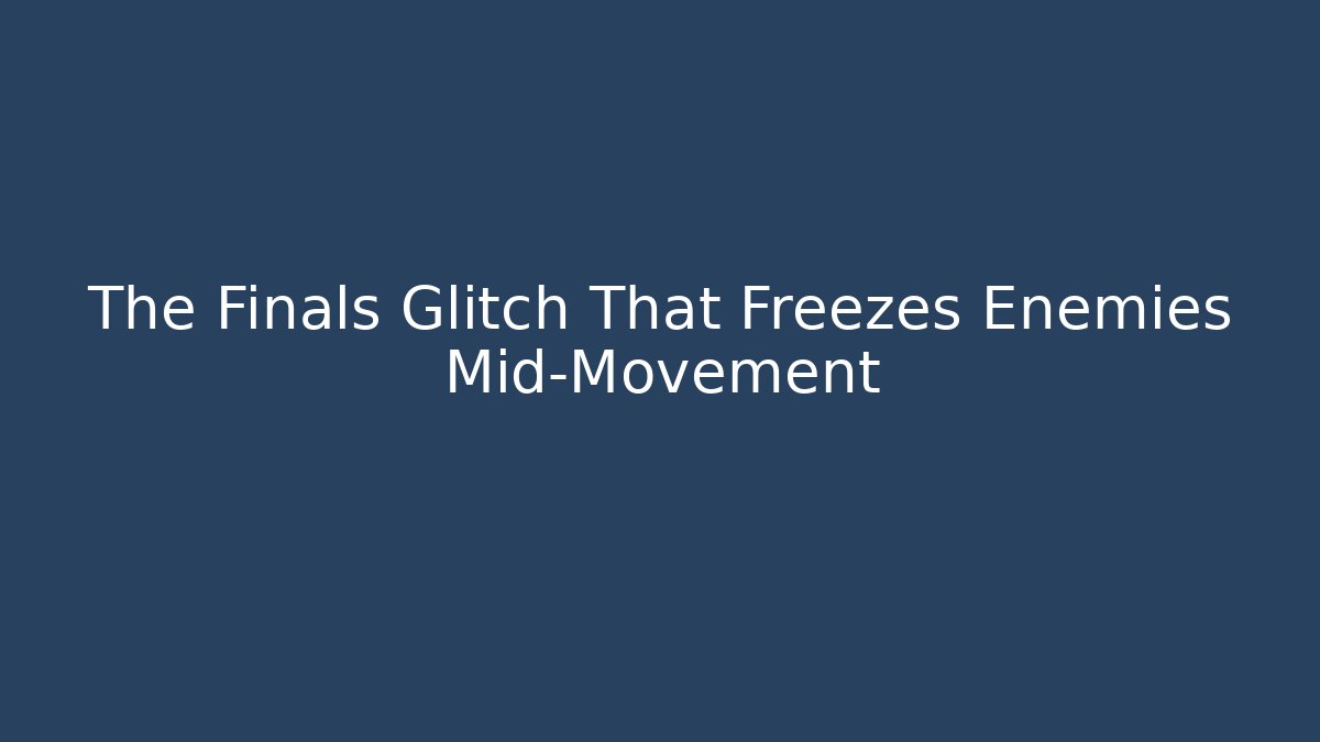 The Finals Glitch That Freezes Enemies Mid-Movement