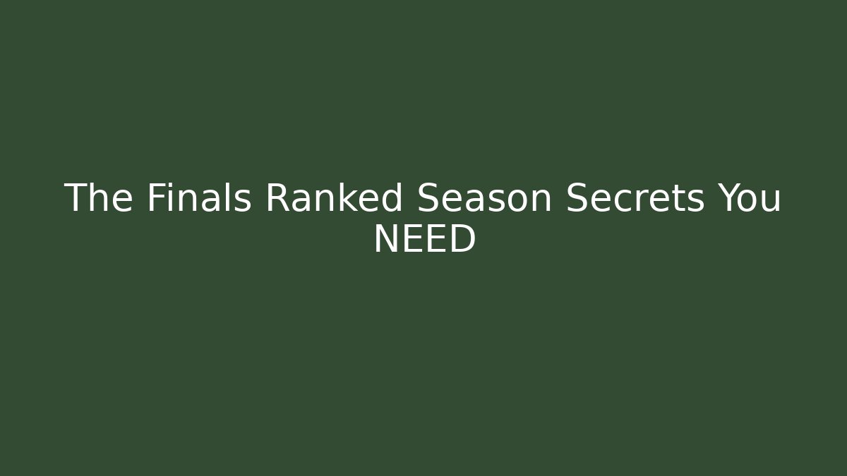 The Finals Ranked Season Secrets You NEED