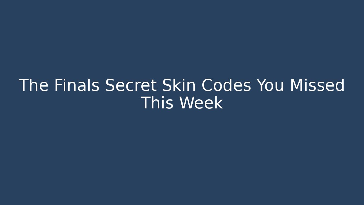The Finals Secret Skin Codes You Missed This Week