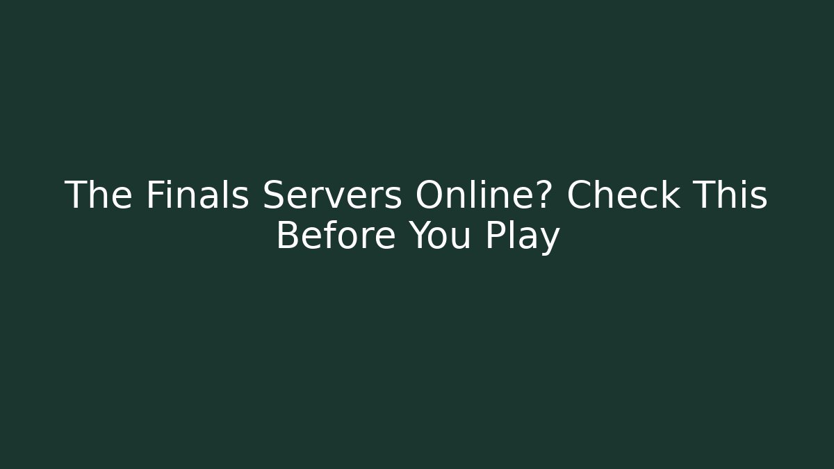 The Finals Servers Online? Check This Before You Play