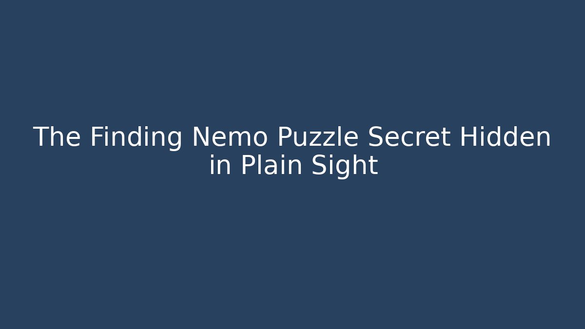 The Finding Nemo Puzzle Secret Hidden in Plain Sight