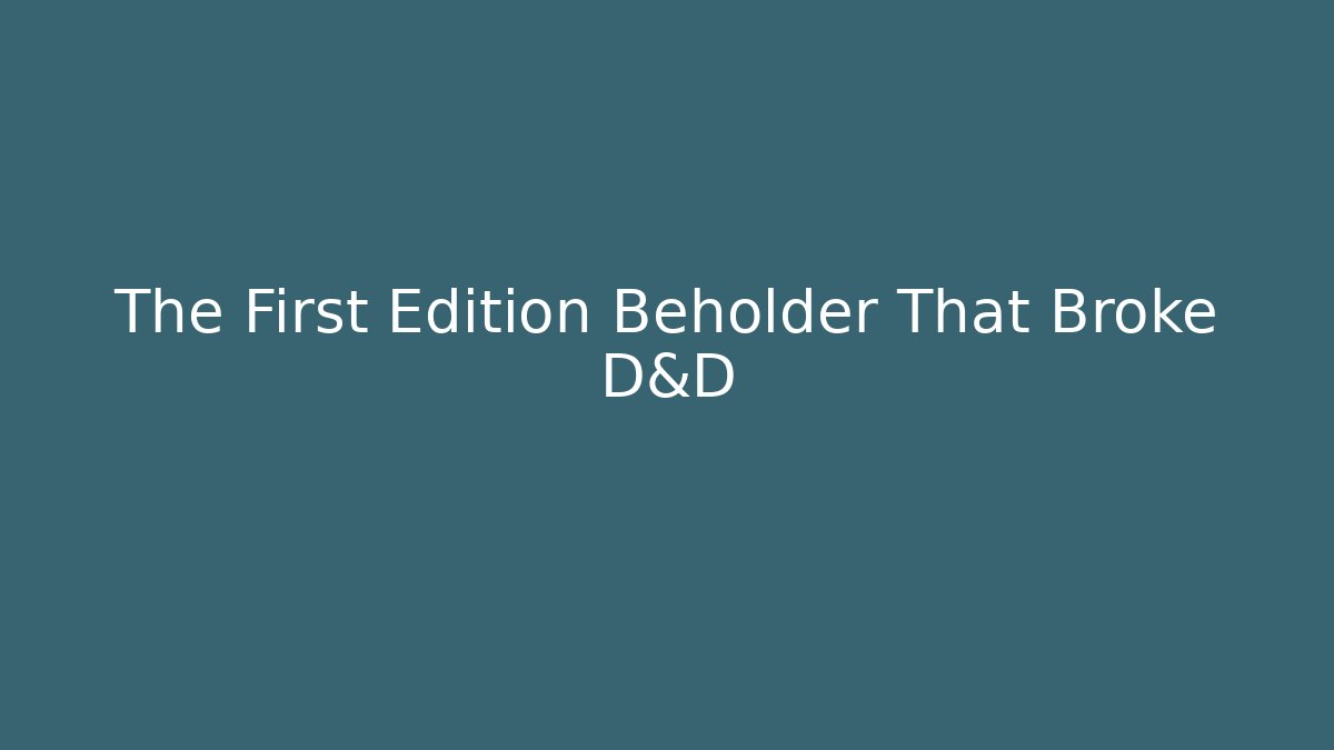 The First Edition Beholder That Broke D&D - Critter Realm