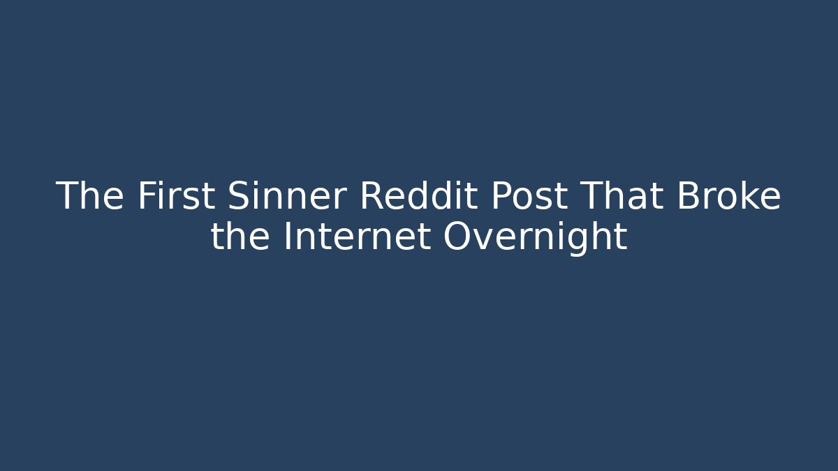 The First Sinner Reddit Post That Broke the Internet Overnight - Critter Realm
