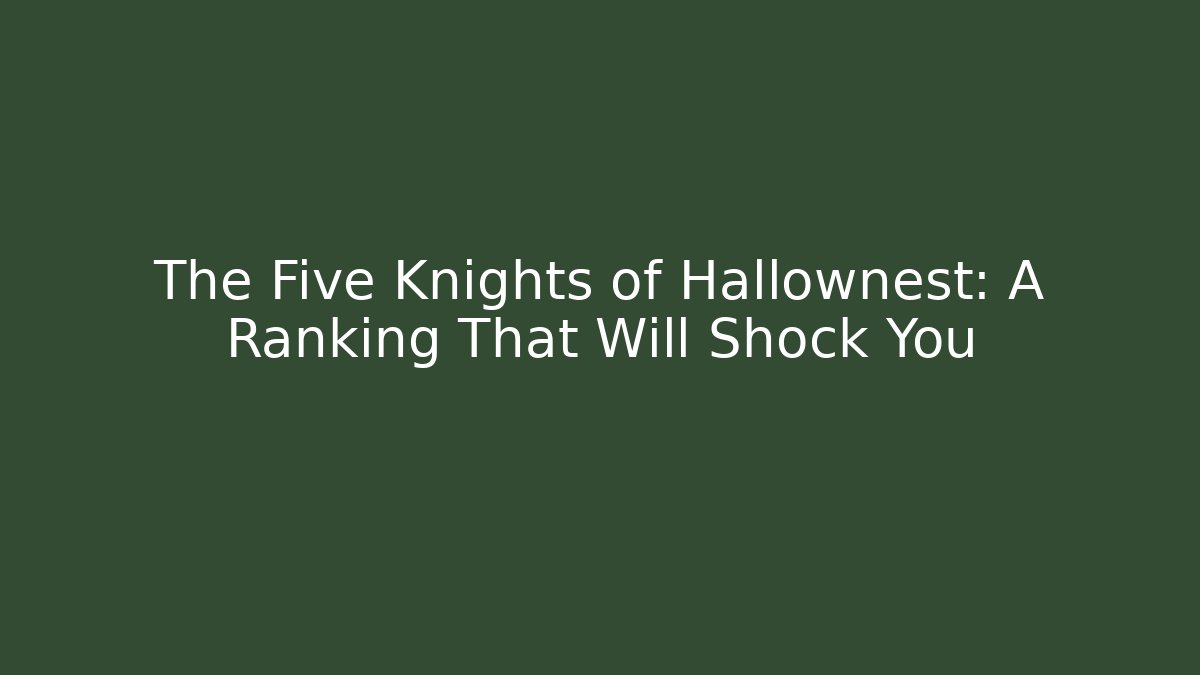 The Five Knights of Hallownest: A Ranking That Will Shock You