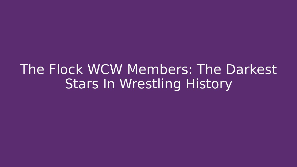 The Flock WCW Members: The Darkest Stars In Wrestling History