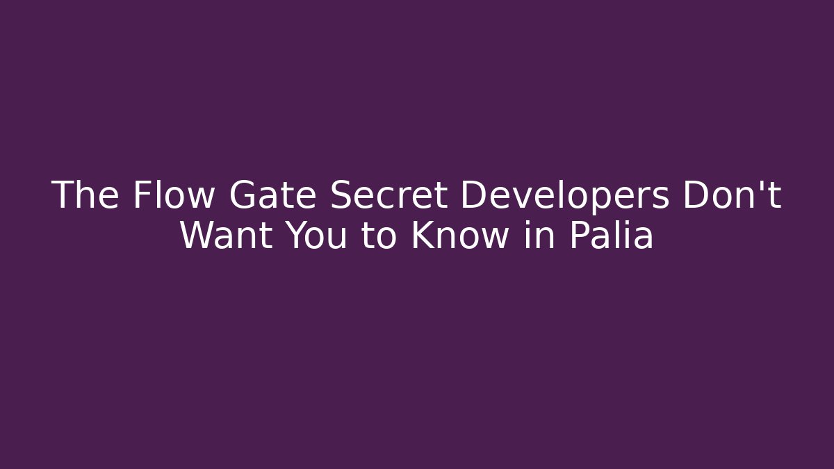The Flow Gate Secret Developers Don't Want You to Know in Palia