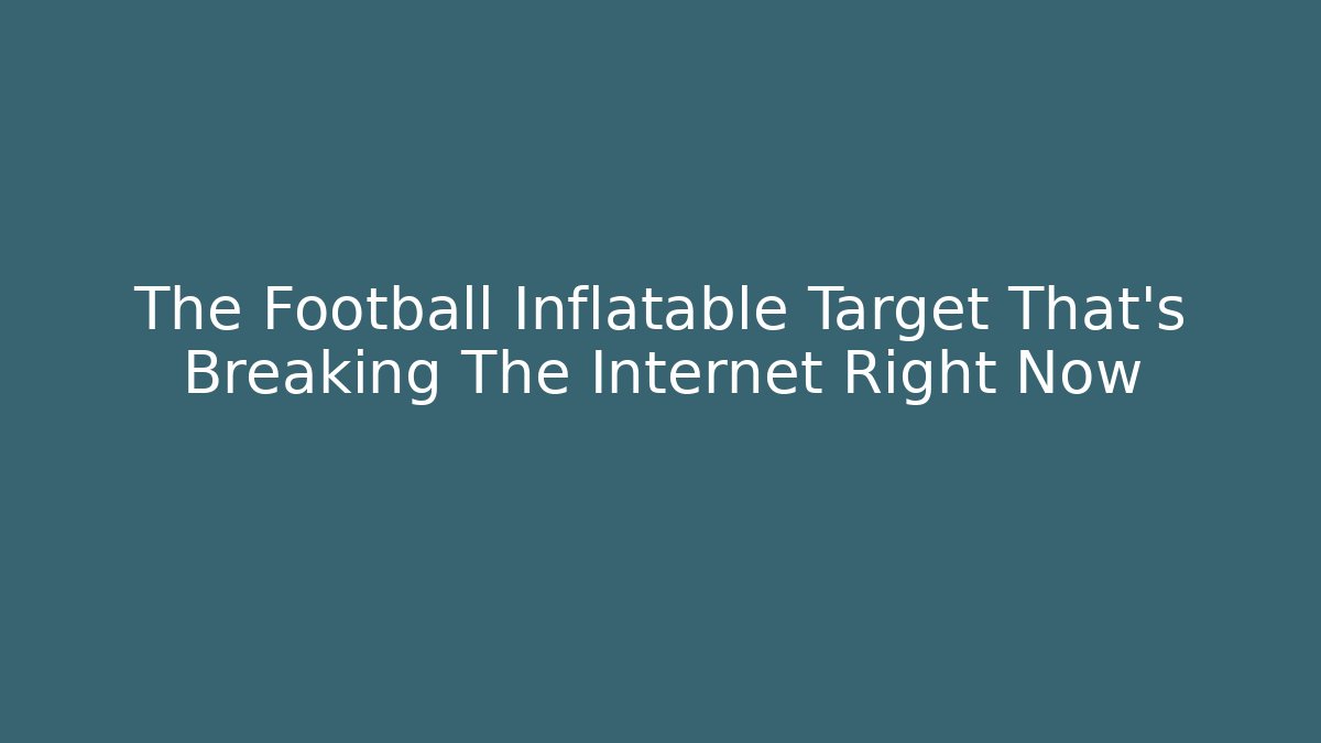 The Football Inflatable Target That's Breaking The Internet Right Now