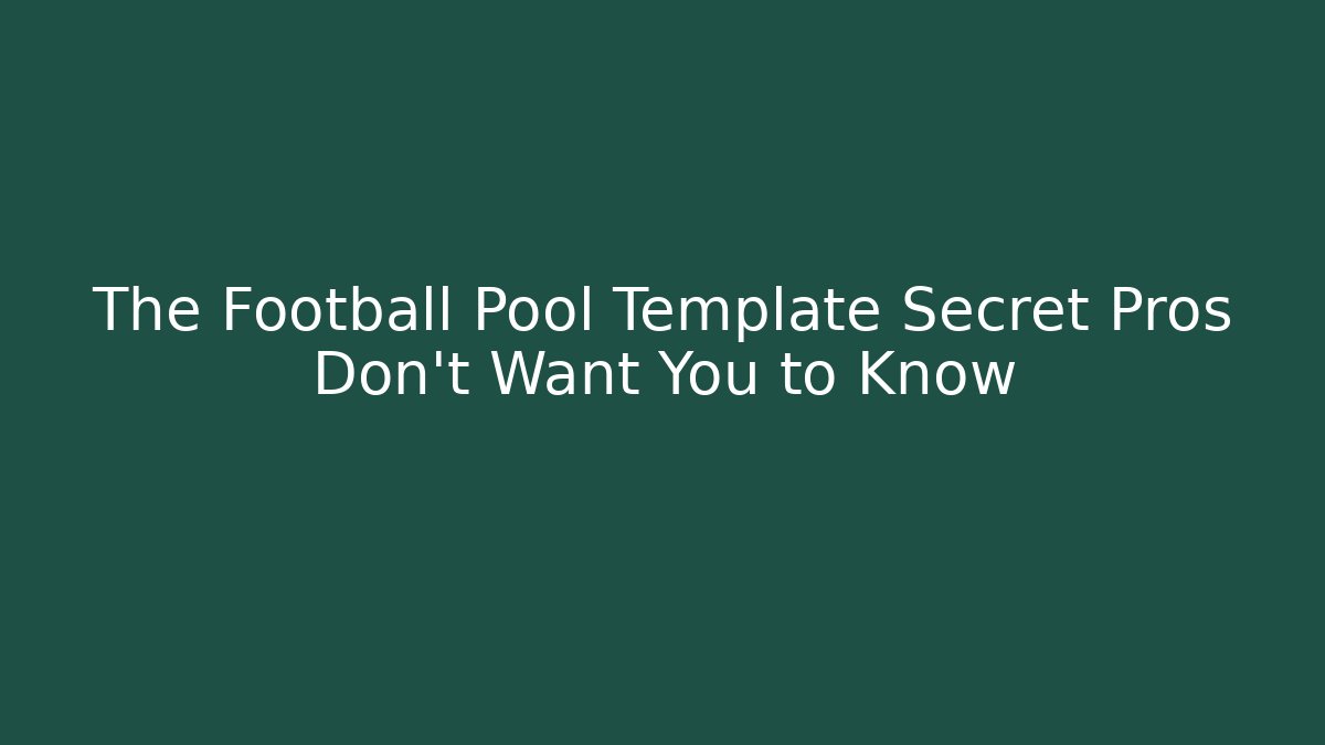 The Football Pool Template Secret Pros Don’t Want You to Know