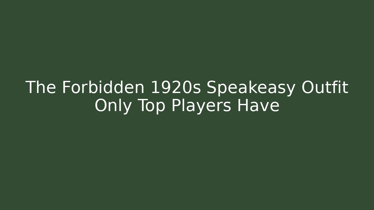 The Forbidden 1920s Speakeasy Outfit Only Top Players Have