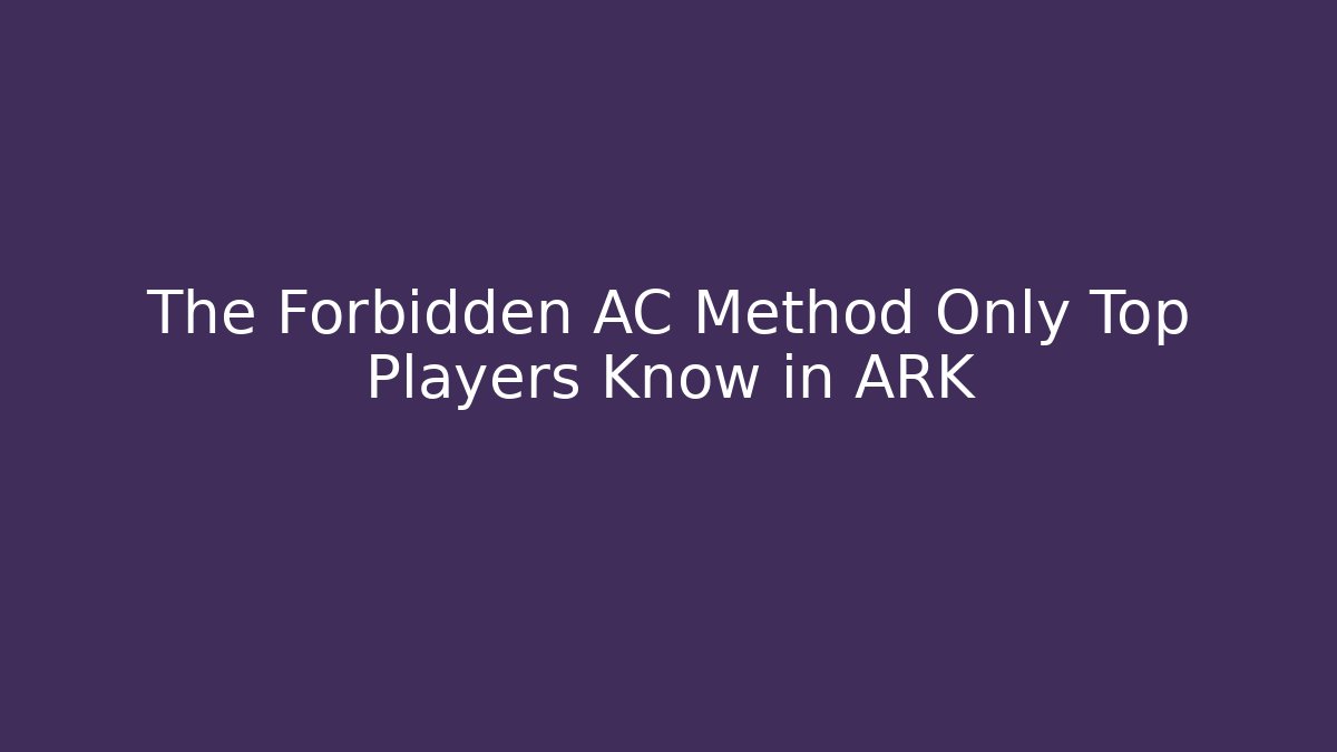 The Forbidden AC Method Only Top Players Know in ARK - Critter Realm
