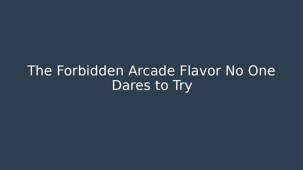 The Forbidden Arcade Flavor No One Dares to Try - Critter Realm