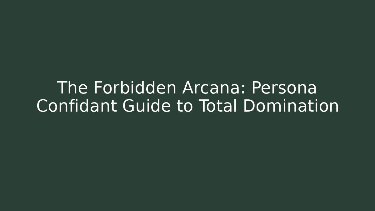 The Forbidden Arcana: Persona Confidant Guide to Total Domination - Critter Realm