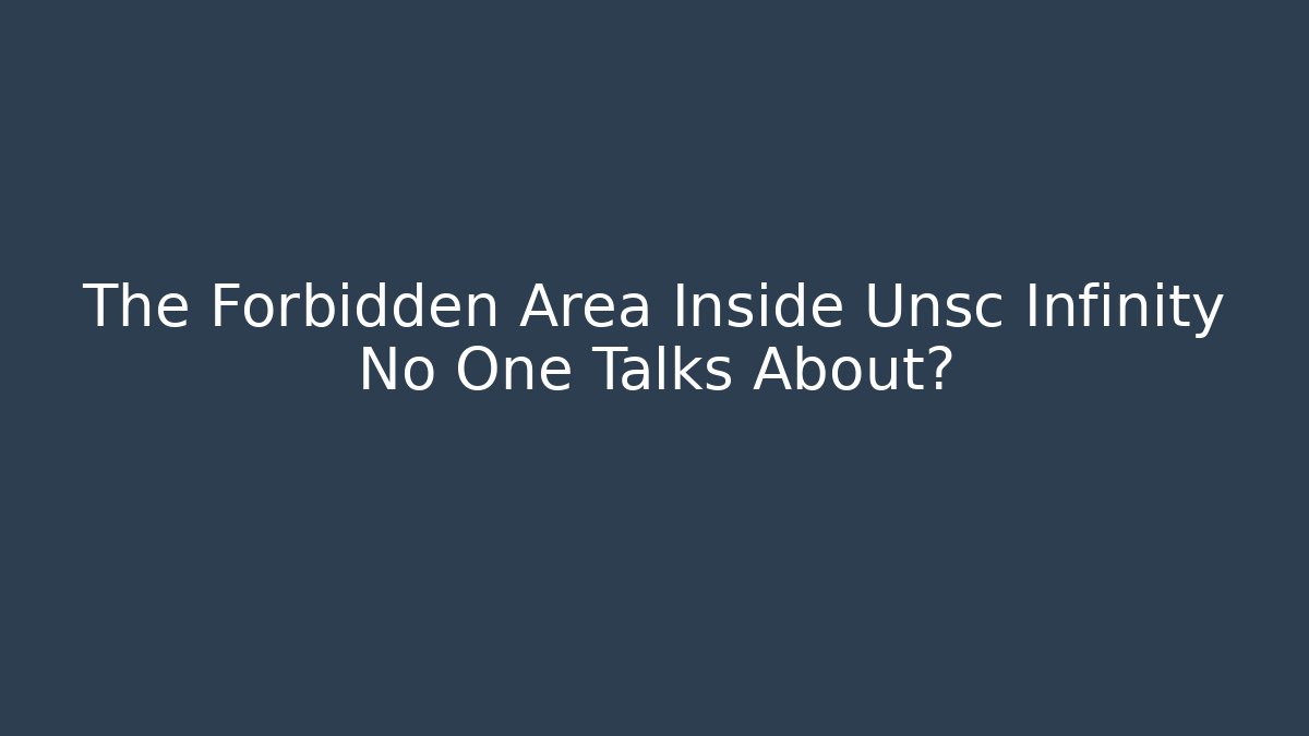 The Forbidden Area Inside Unsc Infinity No One Talks About?