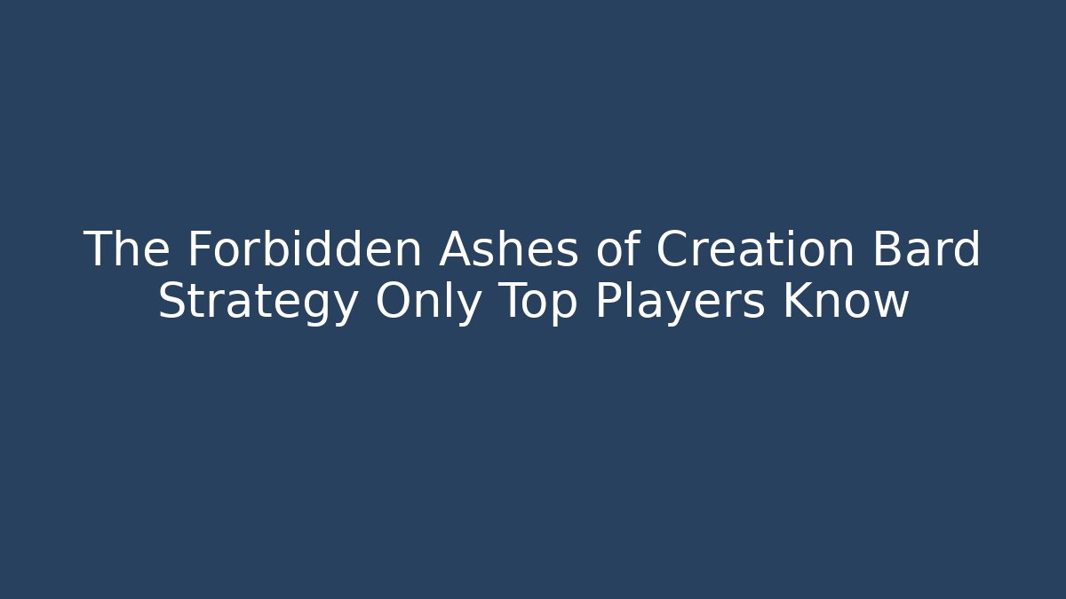 The Forbidden Ashes of Creation Bard Strategy Only Top Players Know