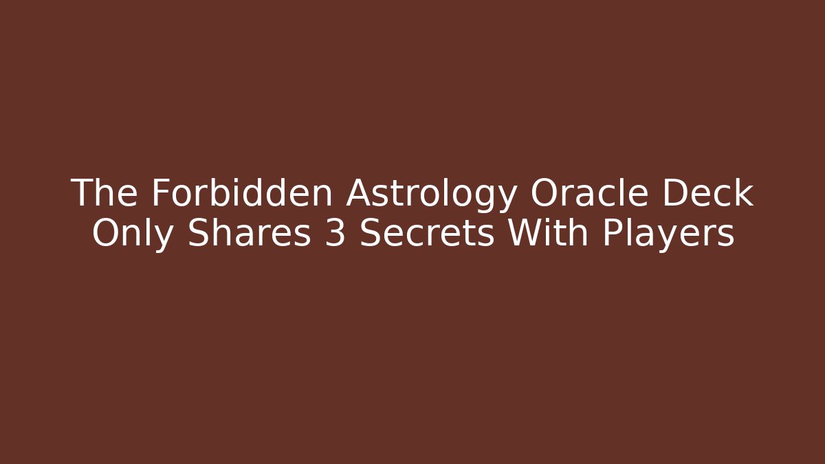 The Forbidden Astrology Oracle Deck Only Shares 3 Secrets With Players