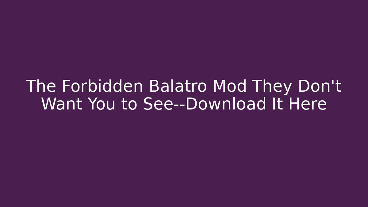The Forbidden Balatro Mod They Don't Want You to See—Download It Here