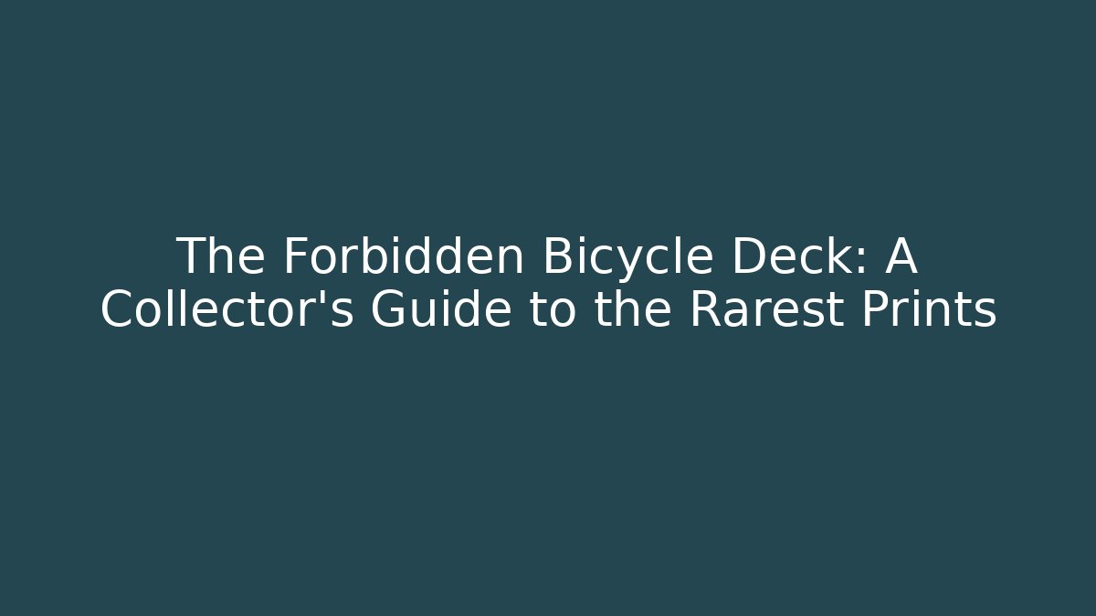 The Forbidden Bicycle Deck: A Collector’s Guide to the Rarest Prints