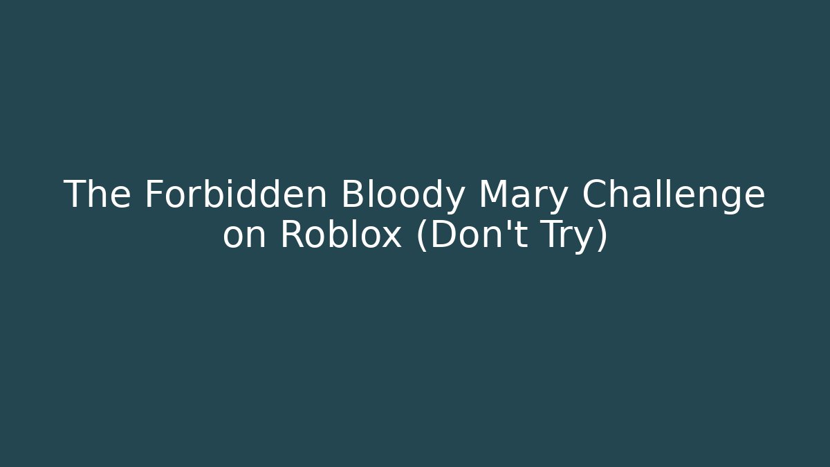 The Forbidden Bloody Mary Challenge on Roblox (Don't Try) - Critter Realm