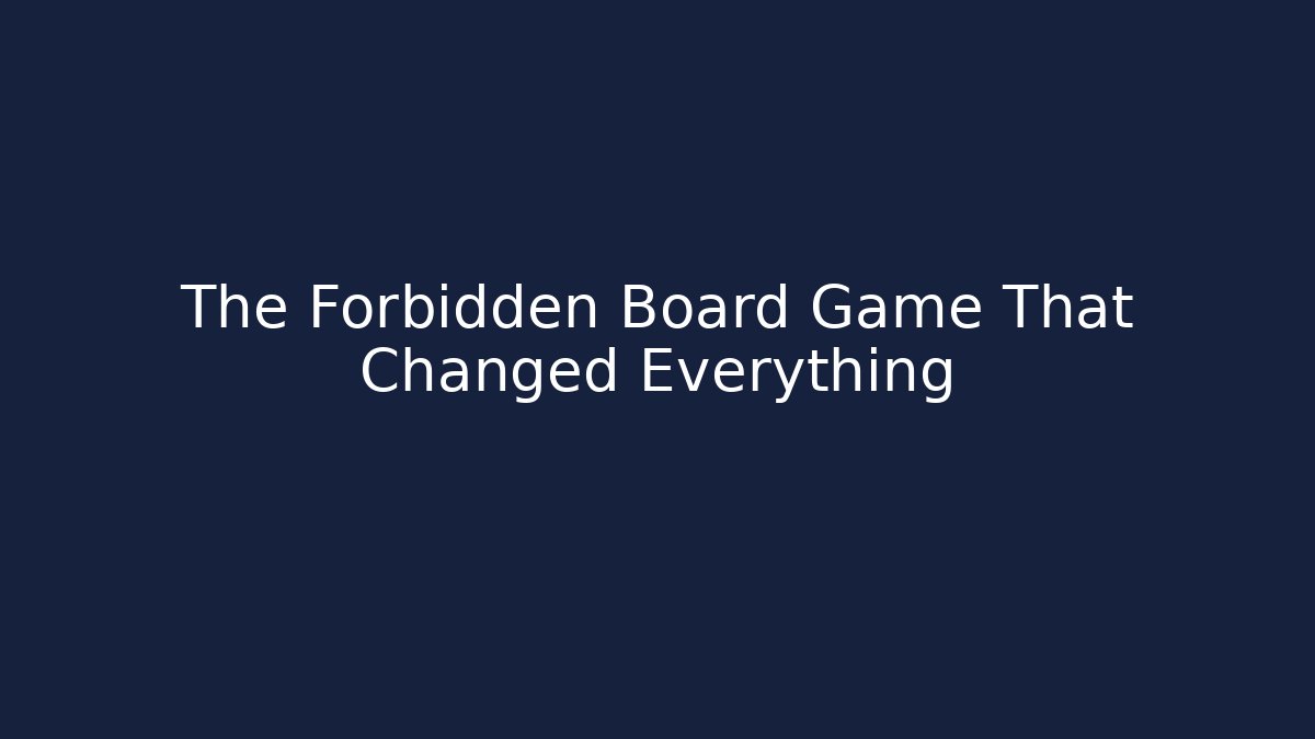 The Forbidden Board Game That Changed Everything