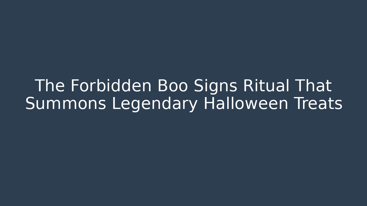 The Forbidden Boo Signs Ritual That Summons Legendary Halloween Treats