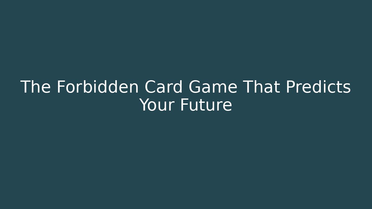 The Forbidden Card Game That Predicts Your Future - Critter Realm