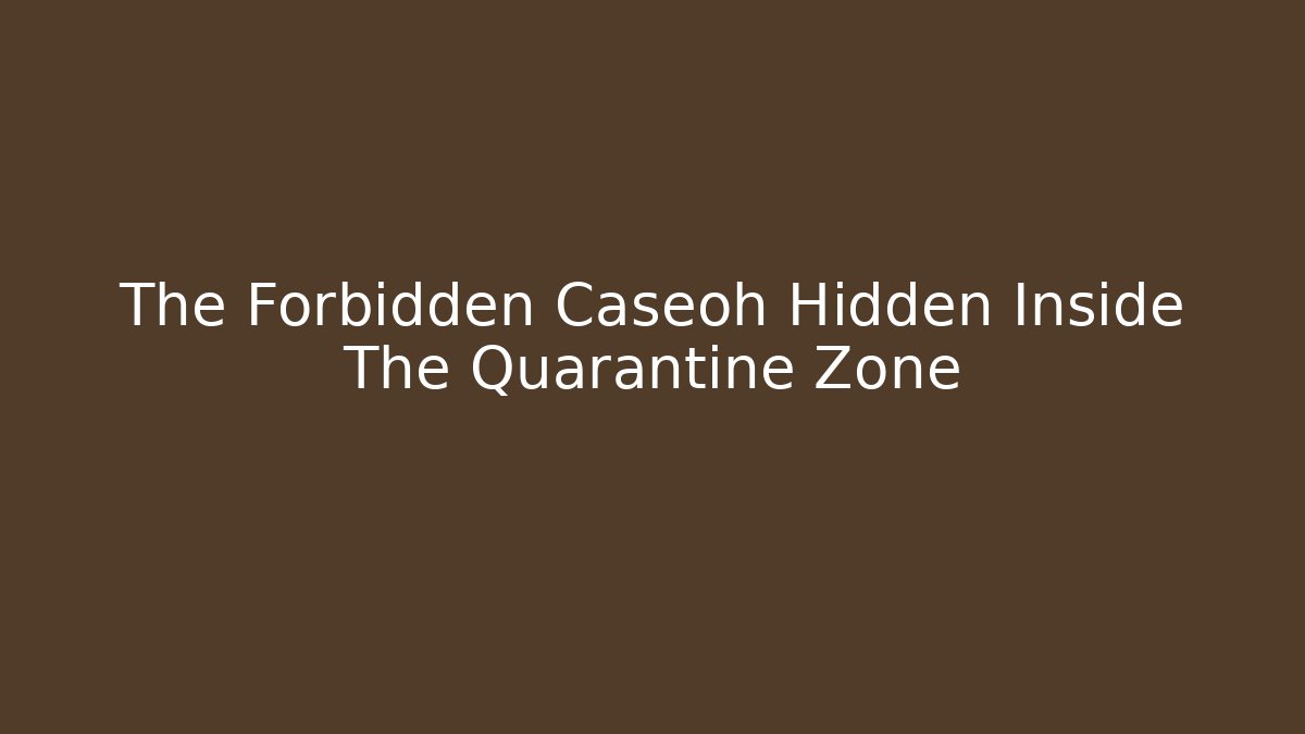 The Forbidden Caseoh Hidden Inside The Quarantine Zone