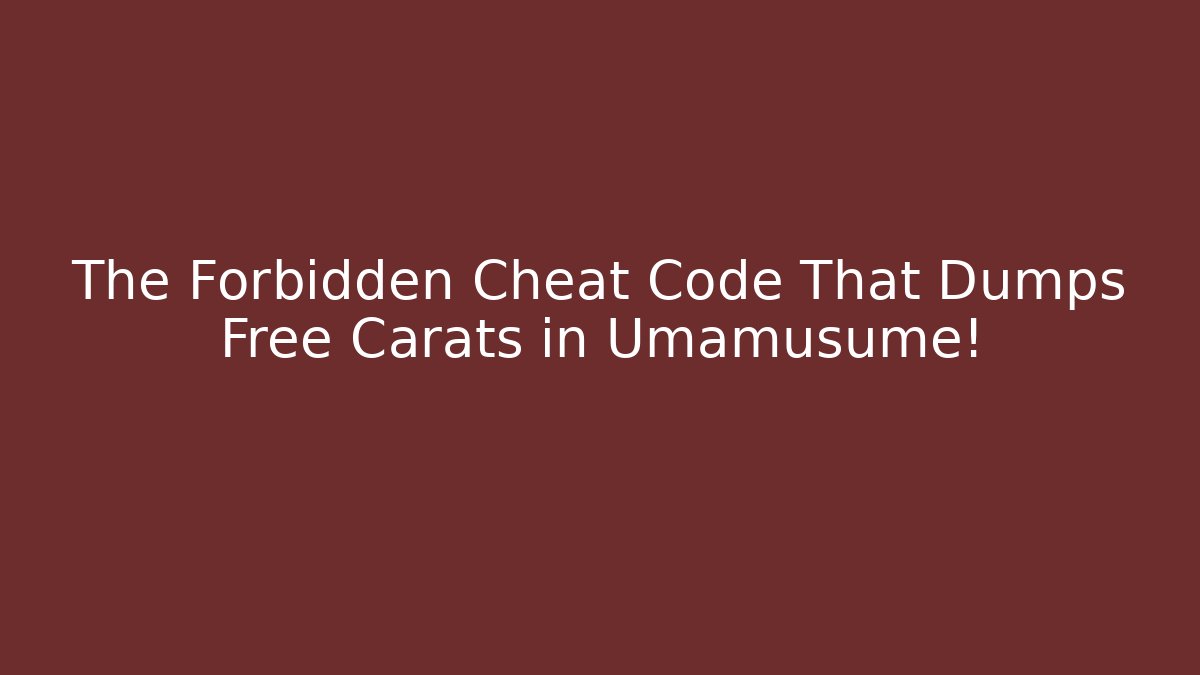 The Forbidden Cheat Code That Dumps Free Carats in Umamusume! - Critter Realm