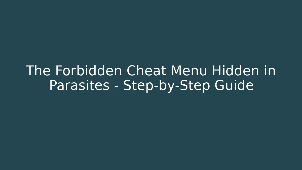 The Forbidden Cheat Menu Hidden in Parasites - Step-by-Step Guide - Critter Realm