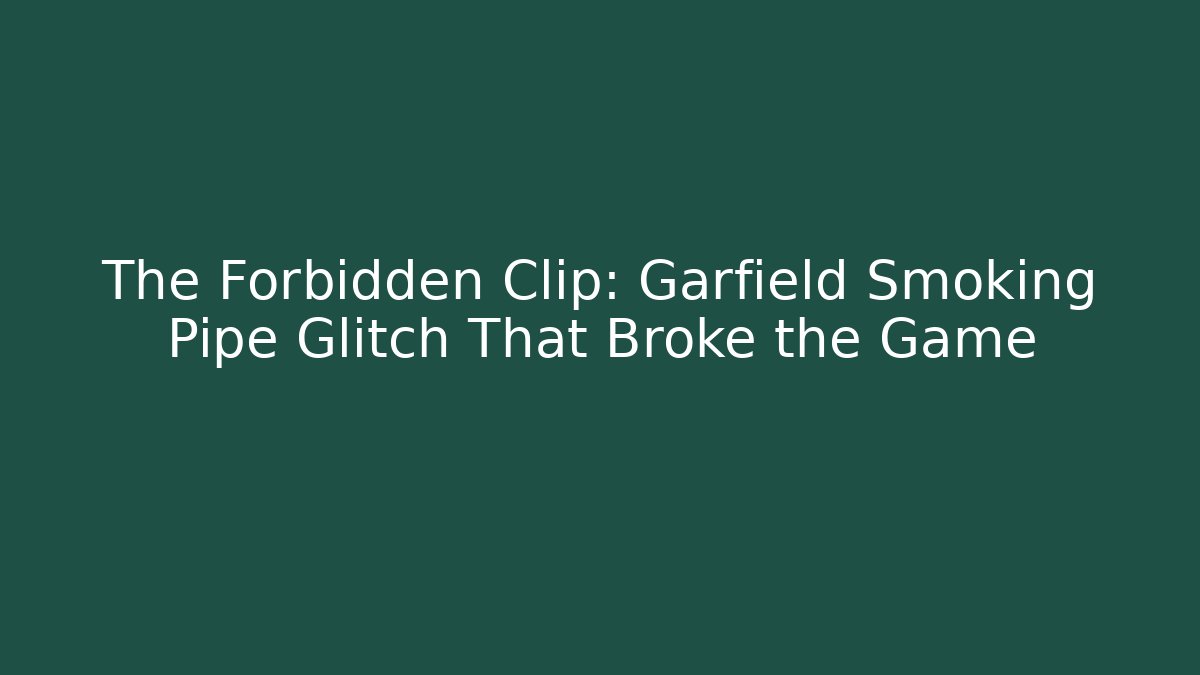 The Forbidden Clip: Garfield Smoking Pipe Glitch That Broke the Game